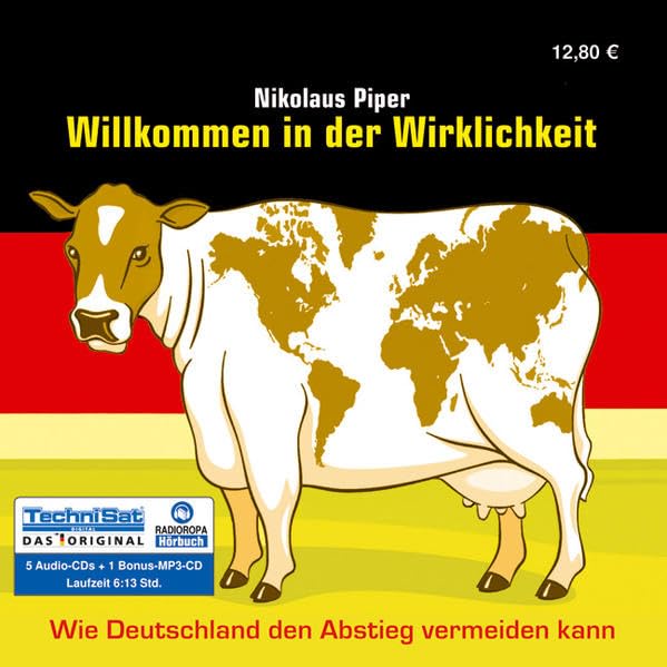 Willkommen in der Wirklichkeit: Wie Deutschland den Abstieg vermeiden kann: Wie Deutschland den Abstieg vermeiden kann. Hrsg.: RADIOROPA Hörbuch Business, Finance & Career