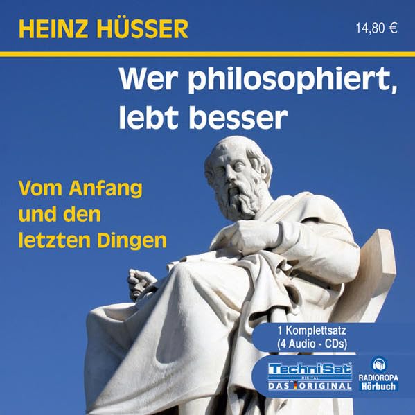 Wer philosophiert, lebt besser: Vom Anfang und den letzten Dingen Lifestyle