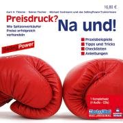 Preisdruck? Na und!: Wie Spitzenverkäufer Preise erfolgreich verhandeln Business, Finance & Career