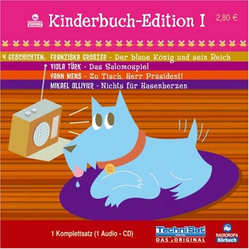Kinderbuch-Edition I: Der blaue König und sein Reich, Das Salomospiel, Zu Tisch Herr Präsident!, Nichts für Hasenherzen Novels & Short Stories
