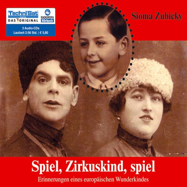 Spiel, Zirkuskind, spiel. Erinnerungen eines europäischen Wunderkindes cd