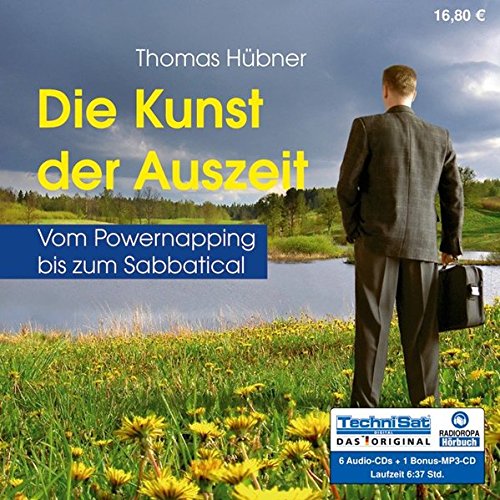 Die Kunst der Auszeit. 6 CDs + 1 MP3-CD . Vom Powernapping bis zum Sabbatical Books