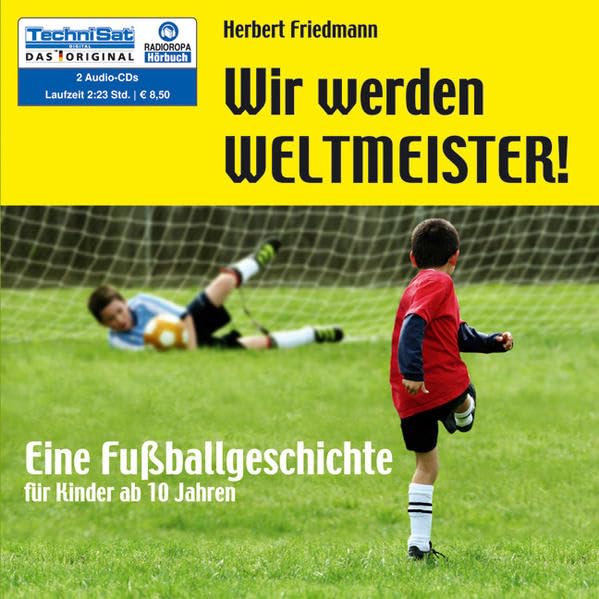 Wir werden Weltmeister! . Eine Fußballgeschichte Contemporary literature