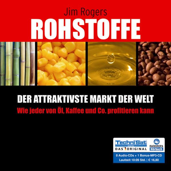 Rohstoffe - Der attraktivste Markt der Welt: Wie jeder von Öl, Kaffee und Co. profitieren kann Business, Finance & Career