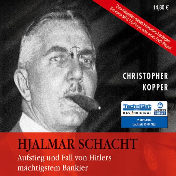 Hjalmar Schacht: Aufstieg und Fall von Hitlers mächtigstem Bankier Politics & History