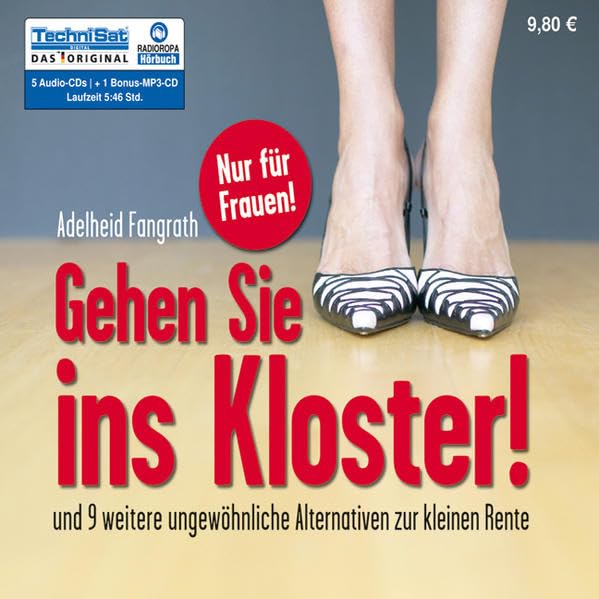 Gehen Sie ins Kloster!: Und 9 weitere ungewöhnliche Alternativen zur kleinen Rente Business, Finance & Career