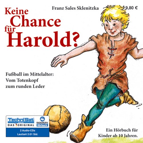 Keine Chance für Harold?: Fußball im Mittelalter: Vom Totenkopf zum runden Leder Novels & Short Stories