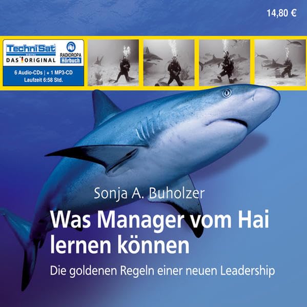 Was Manager vom Hai lernen können: Die goldenen Regeln einer neuen Leadership: Die goldenen Regeln einer neuen Leadership. Hrsg.: RADIOROPA Hörbuch Business, Finance & Career