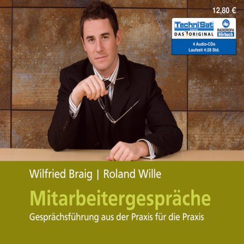 Mitarbeitergespräche: Gesprächsführung aus der Praxis für die Praxis Business, Finance & Career