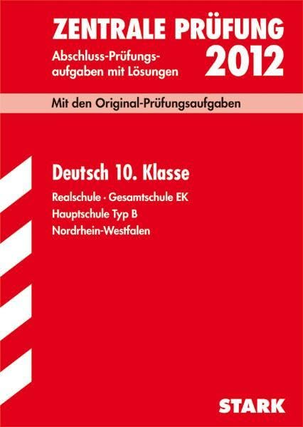Abschluss-Prüfungsaufgaben Realschule Nordrhein-Westfalen / Deutsch 10. Klasse: Mit den Original-Prüfungsaufgaben Jahrgänge 2007-2011 mit Lösungen. ... · Gesamtschule EK · Hauptschule Typ B. Study Guides