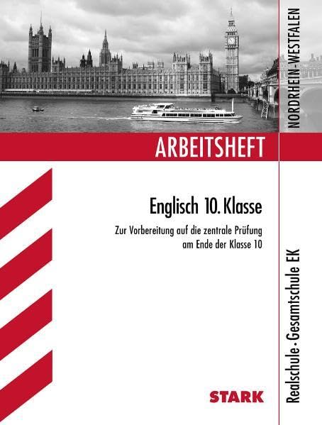 STARK Arbeitsheft Realschule Nordrhein-Westfalen - Englisch 10. Kl.: Zur Vorbereitung auf die zentrale Prüfung am Ende der Klasse 10 Foreign Languages ​​& Dictionaries
