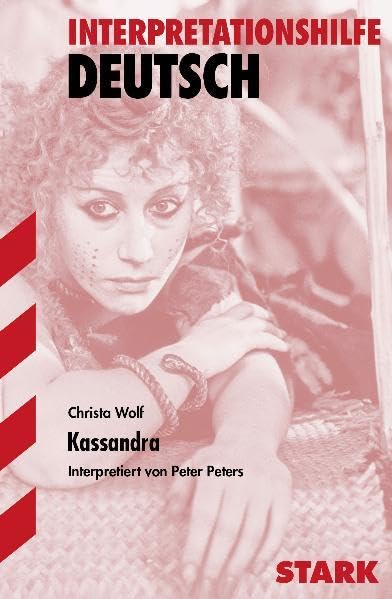 STARK Interpretationen - Deutsch Wolf: Kassandra (STARK-Verlag - Interpretationen) Study Guides