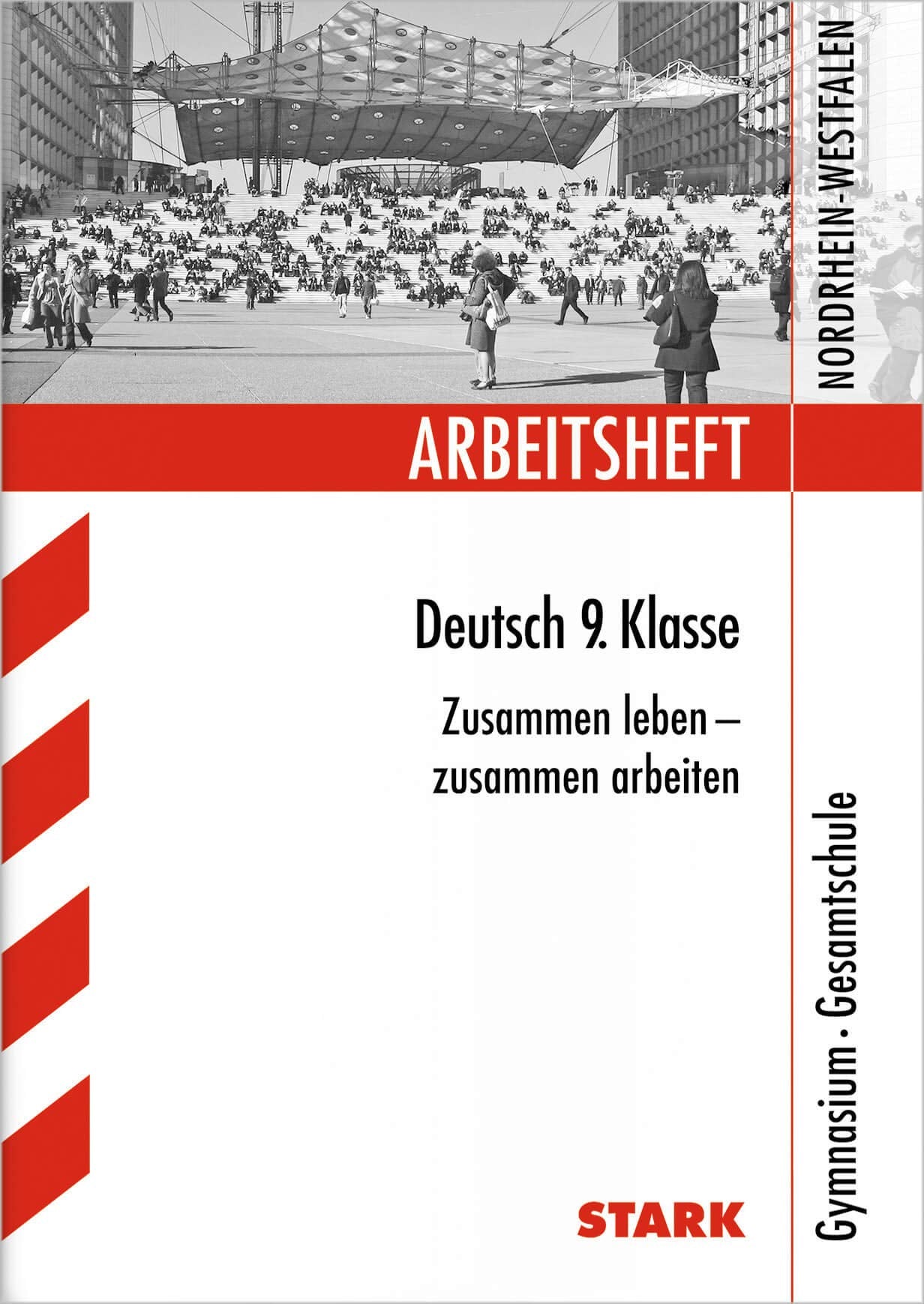 STARK Arbeitsheft Gymnasium Nordrhein-Westfalen - Deutsch 9. Kl.: Zusammen leben - zusammen arbeiten (Arbeitshefte) Study Guides