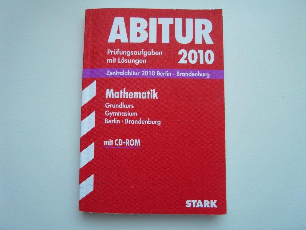 Abitur-Prüfungsaufgaben Gymnasium Brandenburg / Mathematik Grundkurs mit CD-ROM 2012: Zentralabitur 2012 Berlin · Brandenburg Jahrgänge 2007-2011. Prüfungsaufgaben mit Lösungen. Study Guides