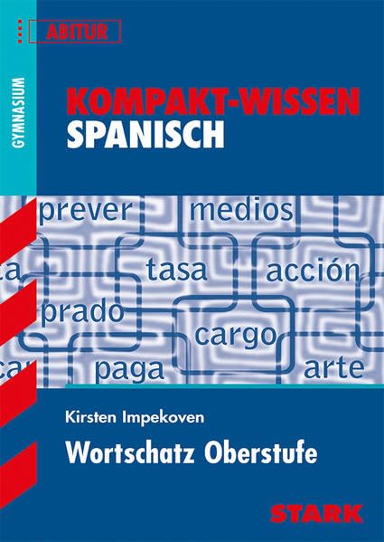 STARK Kompakt-Wissen Gymnasium - Spanisch Wortschatz Oberstufe: Gymnasium, Abitur (STARK-Verlag - Wissen-KOMPAKT) General education