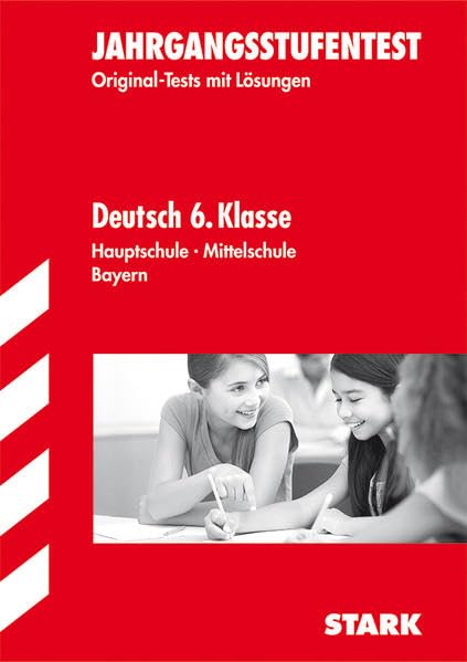 STARK Jahrgangsstufentest Hauptschule Bayern - Deutsch 6. Kl.: 2005-2012. Original-Tests mit Lösungen (Zentrale Tests und Prüfungen) Study Guides
