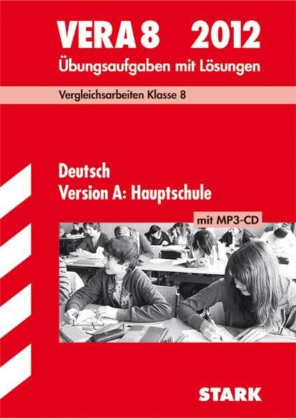 Vergleichsarbeiten VERA 8. Klasse / VERA 8 Deutsch Version A: Hauptschule mit MP3-CD 2012: Vergleichsarbeiten Klasse 8. Übungsaufgaben mit Lösungen. Study Guides