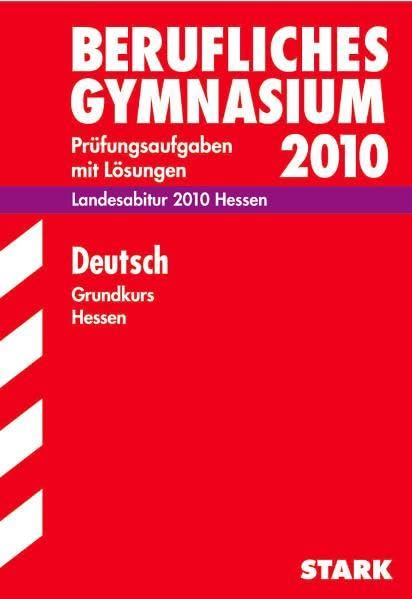 Abitur-Prüfungsaufgaben Berufliches Gymnasium Hessen, Deutsch Grundkurs 2009, Landesabitur. Jahrgänge 2007-2008. Prüfungsaufgaben mit Lösungen. book