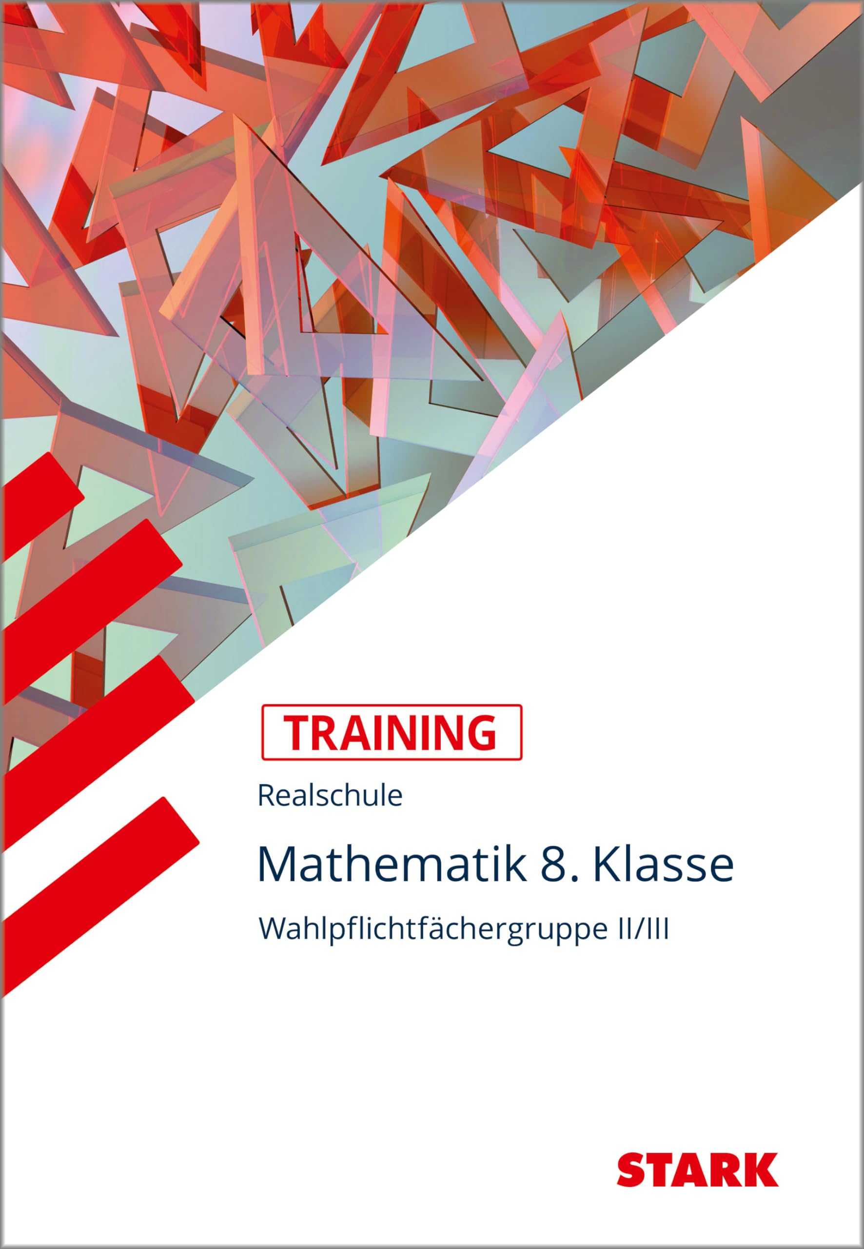 Training Realschule - Mathematik 8. Klasse Wahlpflichtfächergruppe II/III Study Guides