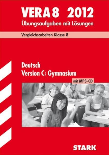 Vergleichsarbeiten VERA 8. Klasse / Deutsch Version C: Gymnasium mit MP3-CD 2012: Übungsaufgaben mit Lösungen. Study Guides