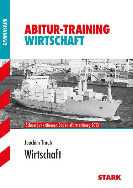 Abitur-Training Wirtschaft /Recht / Wirtschaft: Schwerpunktthemen Baden-Württemberg 2013 Study Guides