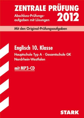 Abschluss-Prüfungsaufgaben Hauptschule Nordrhein-Westfalen / Zetrale Prüfung Englisch 10. Klasse 2012 mit MP3-CD: Mit den Original-Prüfungsaufgaben ... Hauptschule Typ A · Gesamtschule GK. Study Guides