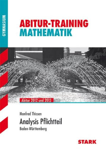Abitur-Training Mathematik / Analysis Pflichtteil: Abitur 2012 und 2013 · Baden-Württemberg Study Guides