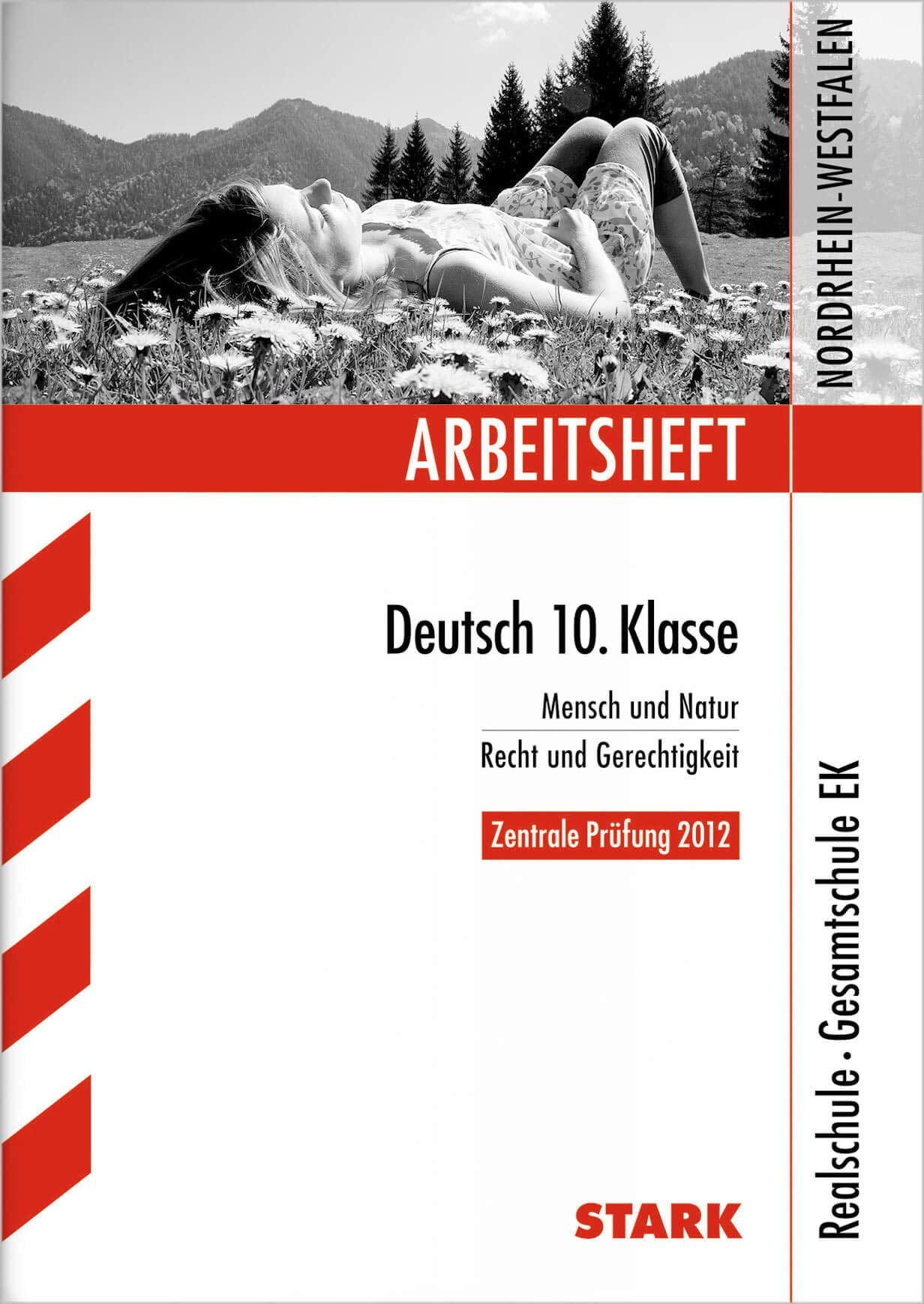 Arbeitshefte Nordrhein-Westfahlen; Deutsch 10. Klasse, Zentrale Prüfung 2012. Mensch und Natur / Recht und Gerechtigkeit. Realschule · Gesamtschule EK Learning & Reference