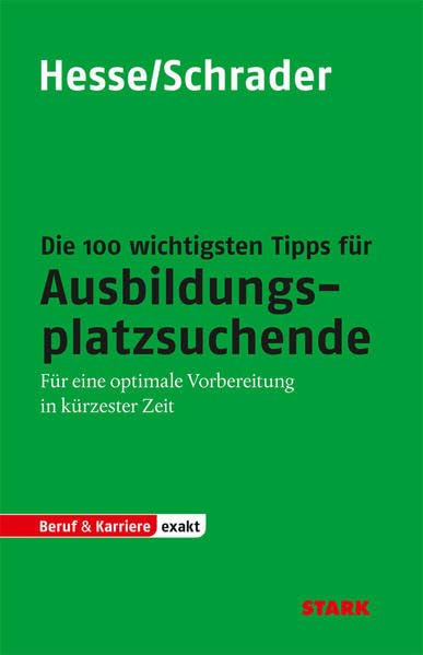 STARK Hesse/Schrader: EXAKT - Die 100 wichtigsten Tipps für Ausbildungsplatzsuchende (STARK-Verlag - Bewerbungsratgeber) Business, Finance & Career