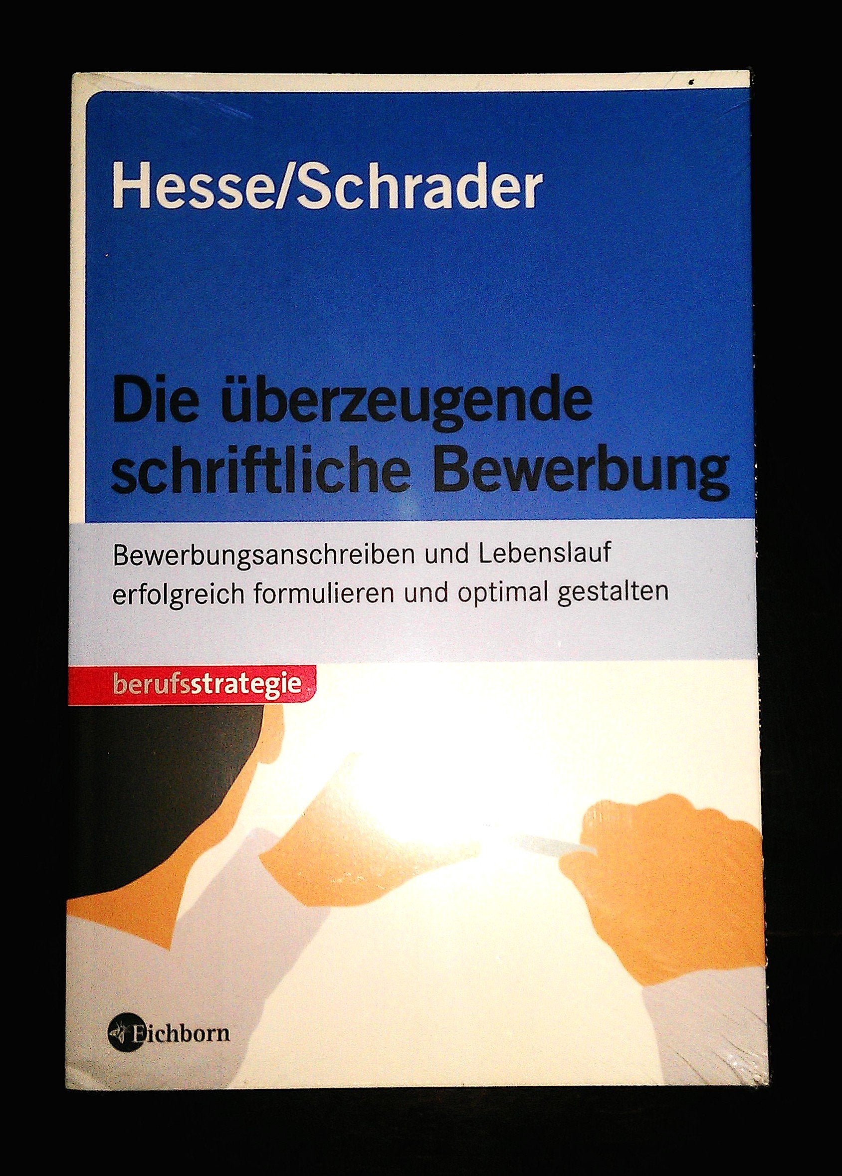 STARK Hesse/Schrader: Die überzeugende schriftliche Bewerbung: Bewerbungsanschreiben und Lebenslauf erfolgreich formulieren und optimal gestalten (STARK-Verlag - Bewerbungsratgeber) Business, Finance & Career