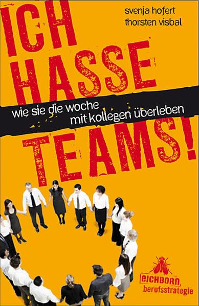 STARK Svenja Hofert: Ich hasse Teams!: Wie Sie die Woche mit Kollegen überleben (STARK-Verlag - Karriereratgeber) Business, Finance & Career