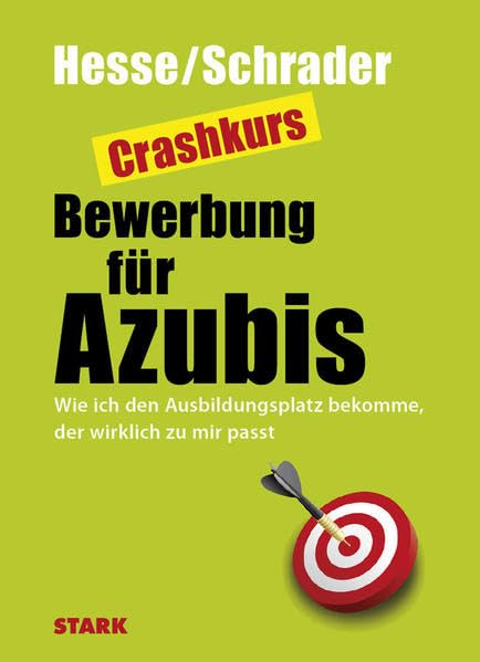 STARK Hesse/Schrader: Crashkurs Bewerbung für Azubis: Wie ich den Ausbildungsplatz bekomme, der zu mir passt (Karriereratgeber) Business, Finance & Career