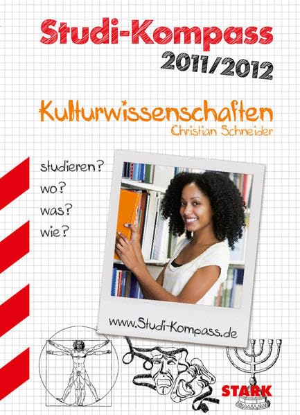 STARK Christian Schneider: Studi-Kompass Kulturwissenschaften: Studieren? Wo? Was? Wie? (STARK-Verlag - Berufs- und Studienorientierung) Business, Finance & Career