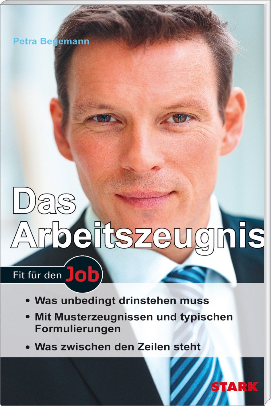 STARK Das Arbeitszeugnis: Was unbedingt drinstehen muss. Mit Musterzeugnissen und typischen Formulierungen. Was zwischen den Zeilen steht (STARK-Verlag - Bewerbungsratgeber) Business, Finance & Career