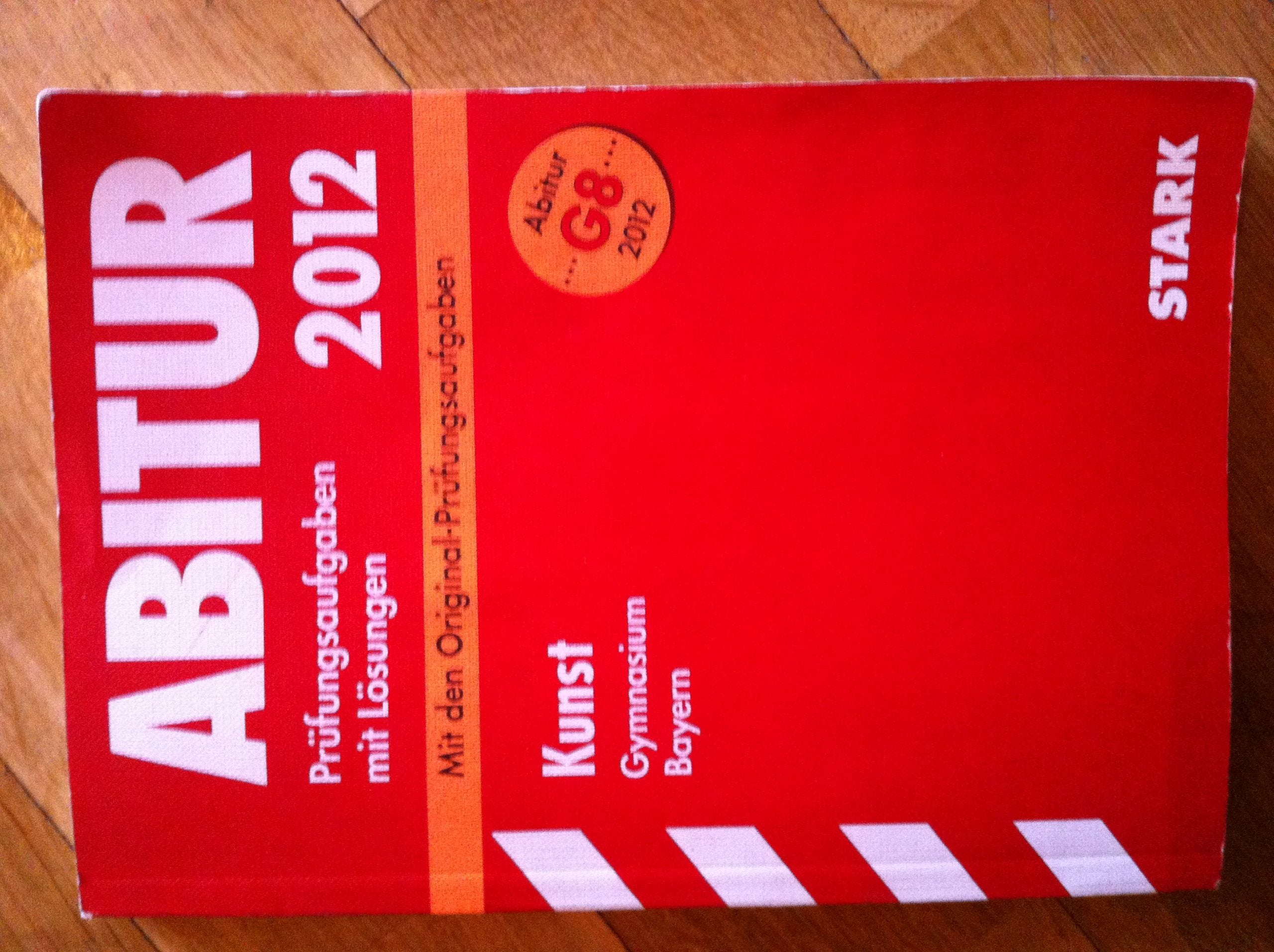 Abitur-Prüfungsaufgaben Gymnasium Bayern. Mit Lösungen / Kunst G8: Mit den Original-Prüfungsaufgaben 2011 mit Lösungsvorschlägen Study Guides