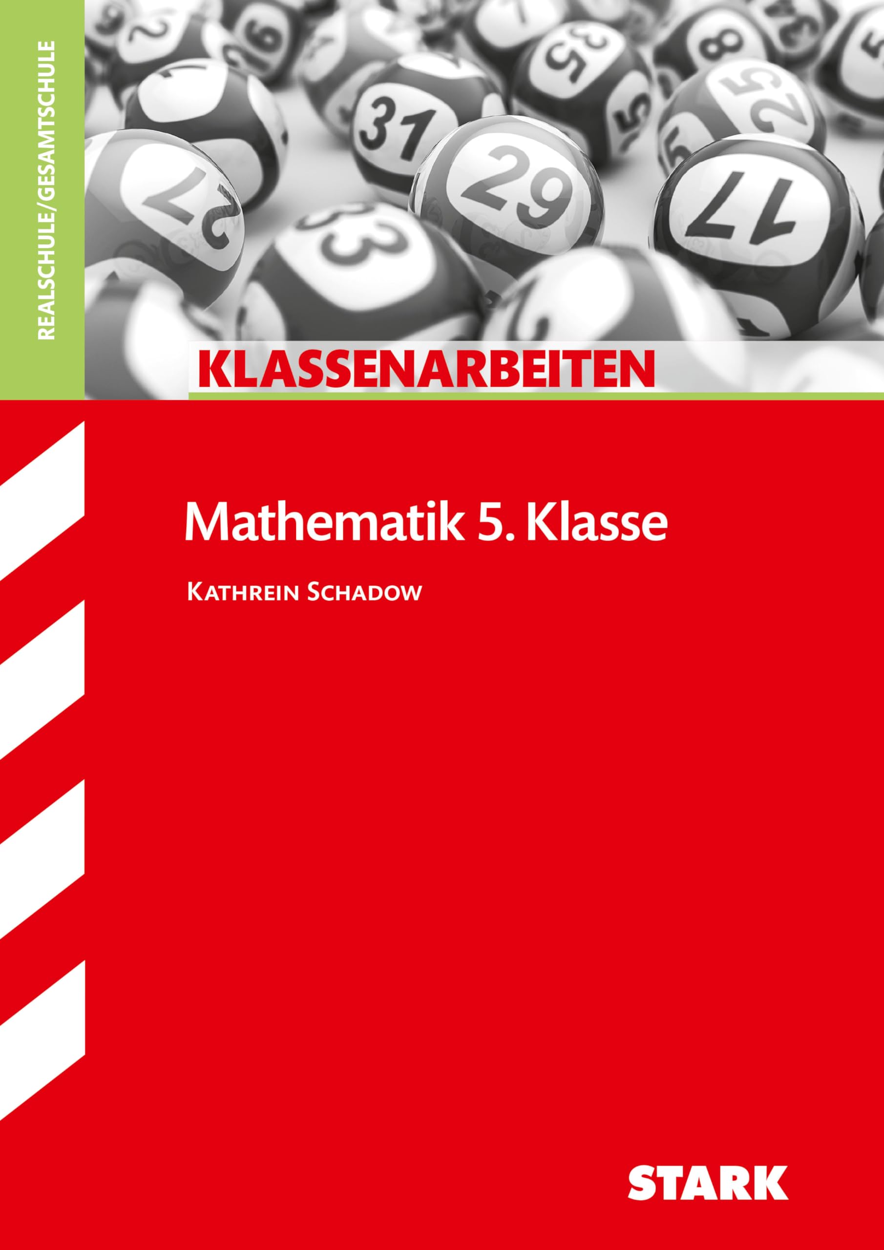 STARK Mathematik 5. Klasse - Klassenarbeiten: Realschule / Gesamtschule (Klassenarbeiten und Klausuren) Study Guides