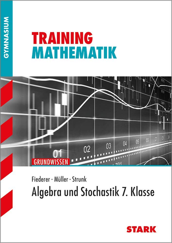 Training Mathematik Unterstufe. Algebra und Stochastik 7. Klasse Study Guides