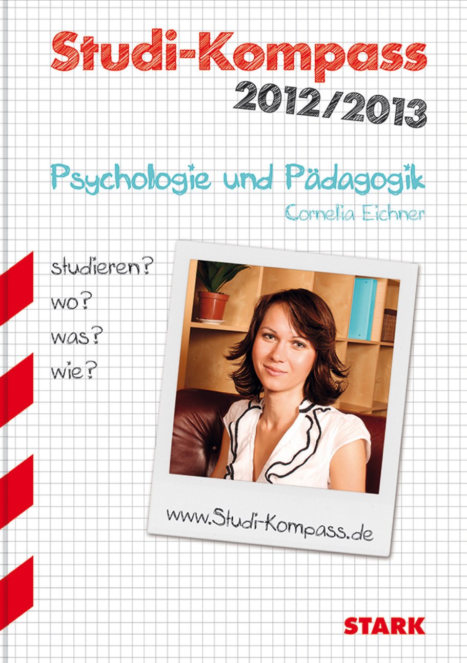 STARK Cornelia Eichner: Studi-Kompass Psychologie und Pädagogik: Studieren? Wo? Was? Wie? (STARK-Verlag - Berufs- und Studienorientierung) Business, Finance & Career