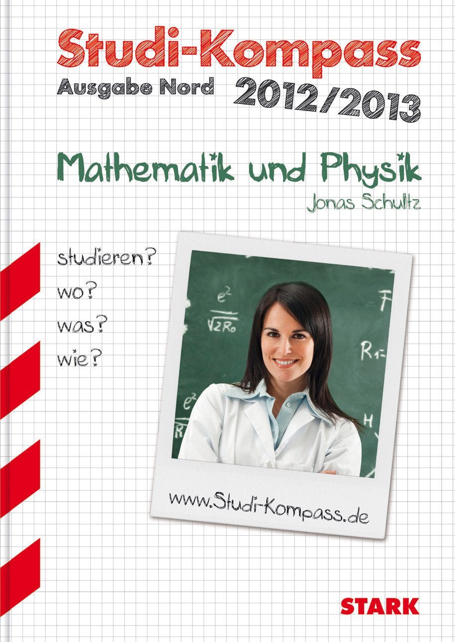 STARK Jonas Schultz: Studi-Kompass Mathematik und Physik - Ausgabe Nord: Mathematik oder Physik, Nanostrukturwissenschaften, Physikalische Technik ... - Berufs- und Studienorientierung) Business, Finance & Career