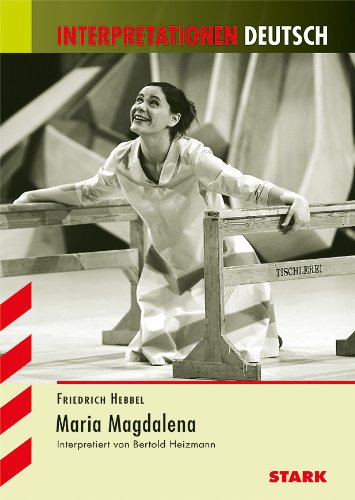 Friedrich Hebbel: Maria Magdalena Interpretationshilfe Deutsch Study Guides