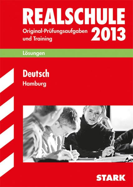 Abschluss-Prüfungsaufgaben Realschule Hamburg / Lösungsheft zu Deutsch 2013 Study Guides