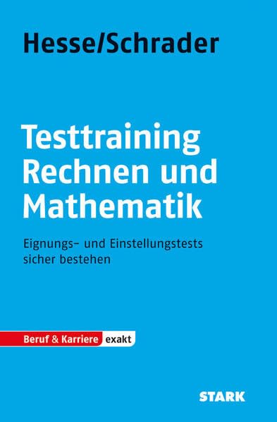 STARK Hesse/Schrader: EXAKT - Testtraining Rechnen und Mathematik: Eignungs- und Einstellungstests sicher bestehen (Einstellungs- und Einstiegstests) Business, Finance & Career