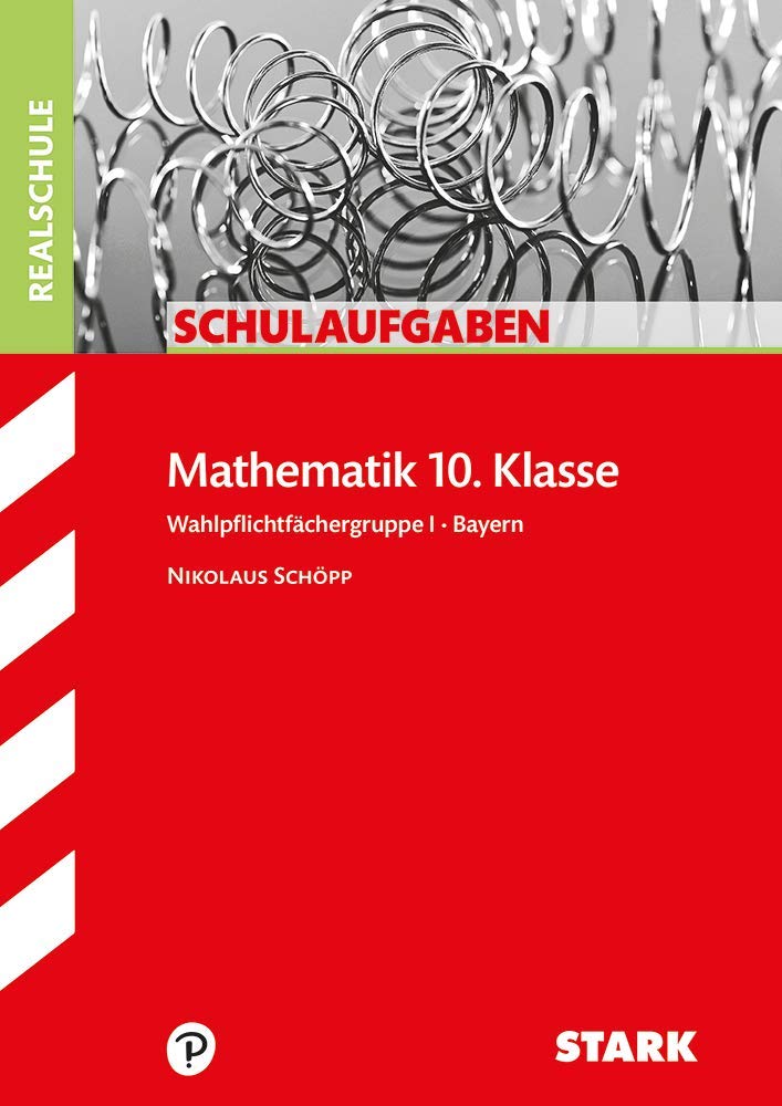 Schulaufgaben Realschule Bayern - Mathematik 10. Klasse Gruppe I Study Guides