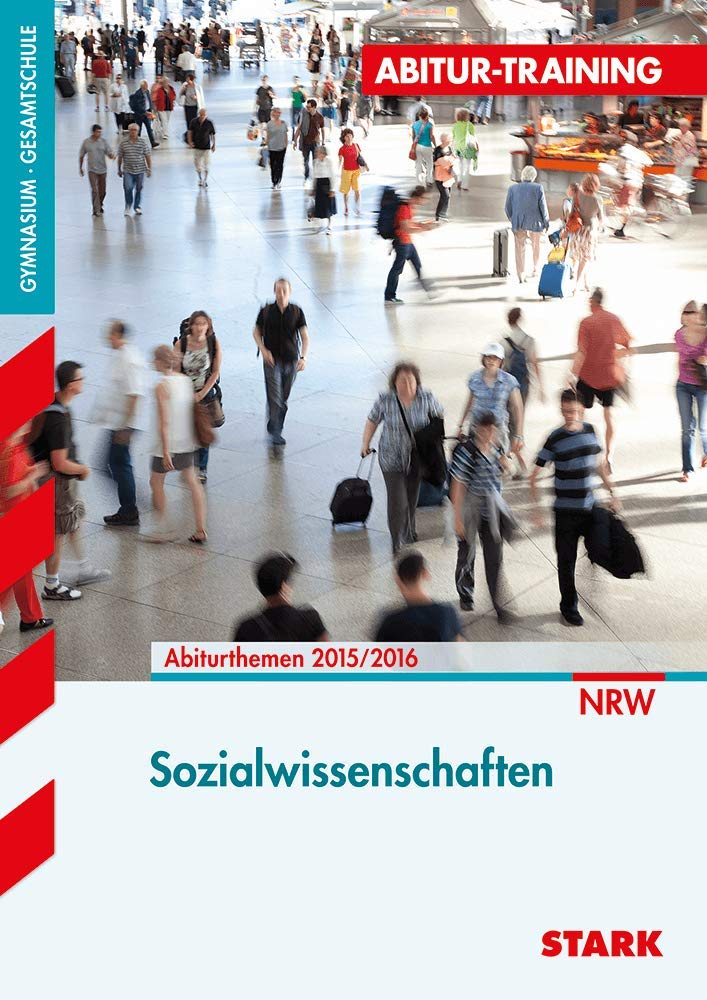 STARK Abitur-Training - Sozialwissenschaften Nordrhein-Westfalen: Gymnasium/Gesamtschule Nordrhein-Westfalen. Abiturthemen 2015/2016 NRW (STARK-Verlag - Training) Study Guides