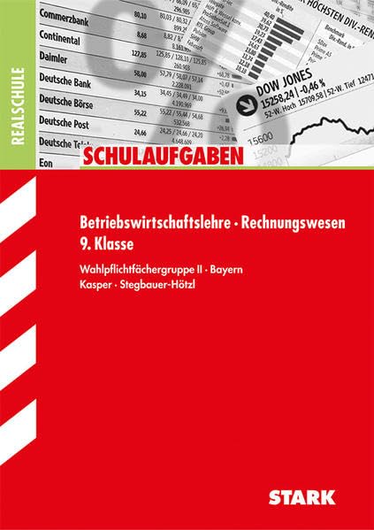 STARK Schulaufgaben Realschule Bayern - Betriebswirtschaftslehre/Rechnungswesen 9. Klasse Study Guides