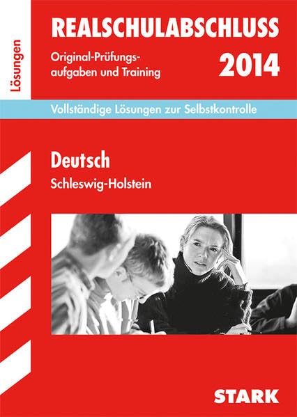 Abschlussprüfung Realschule Schleswig-Holstein / Lösungen zu Deutsch: Vollständige Lösungen zur Selbstkontrolle Study Guides