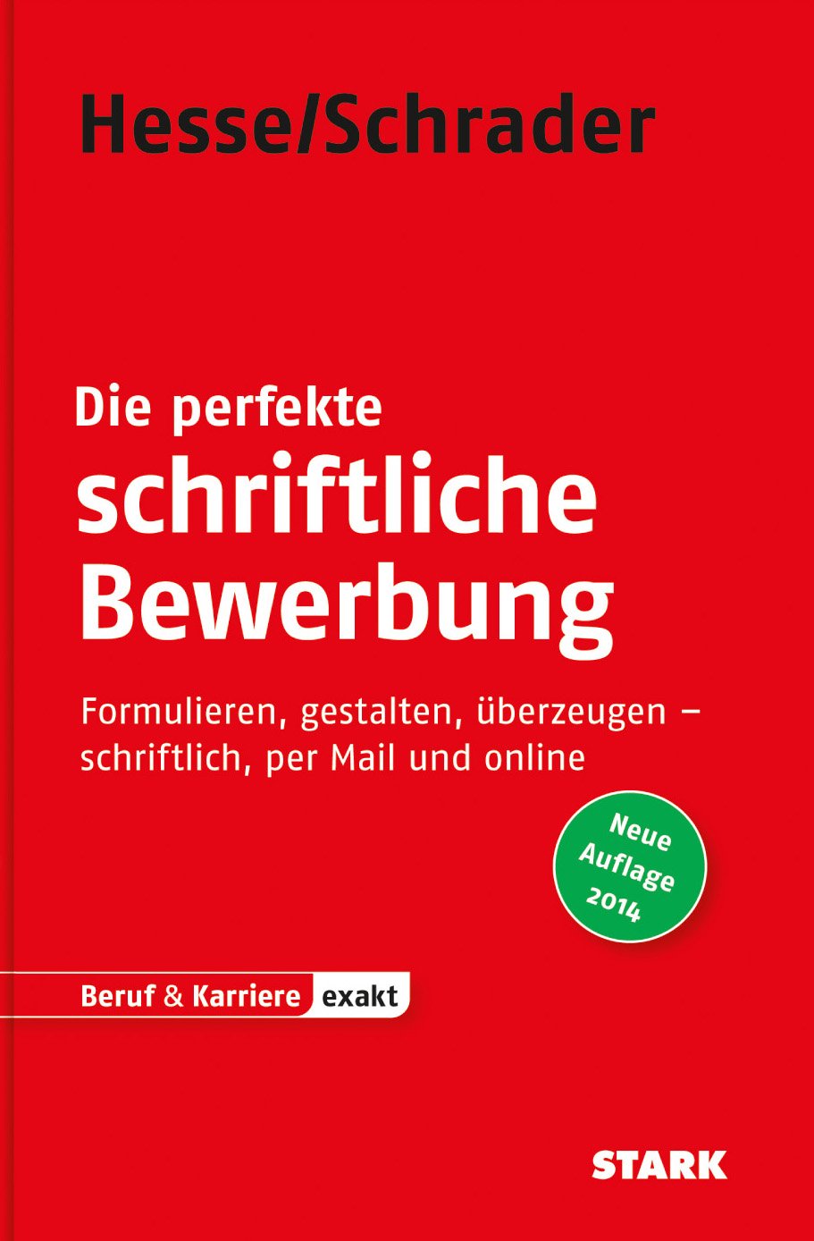 STARK Hesse/Schrader: EXAKT - Die perfekte schriftliche Bewerbung: Formulieren, gestalten, überzeugen - schriftlich, per Mail und online (Bewerbungsratgeber) Business, Finance & Career