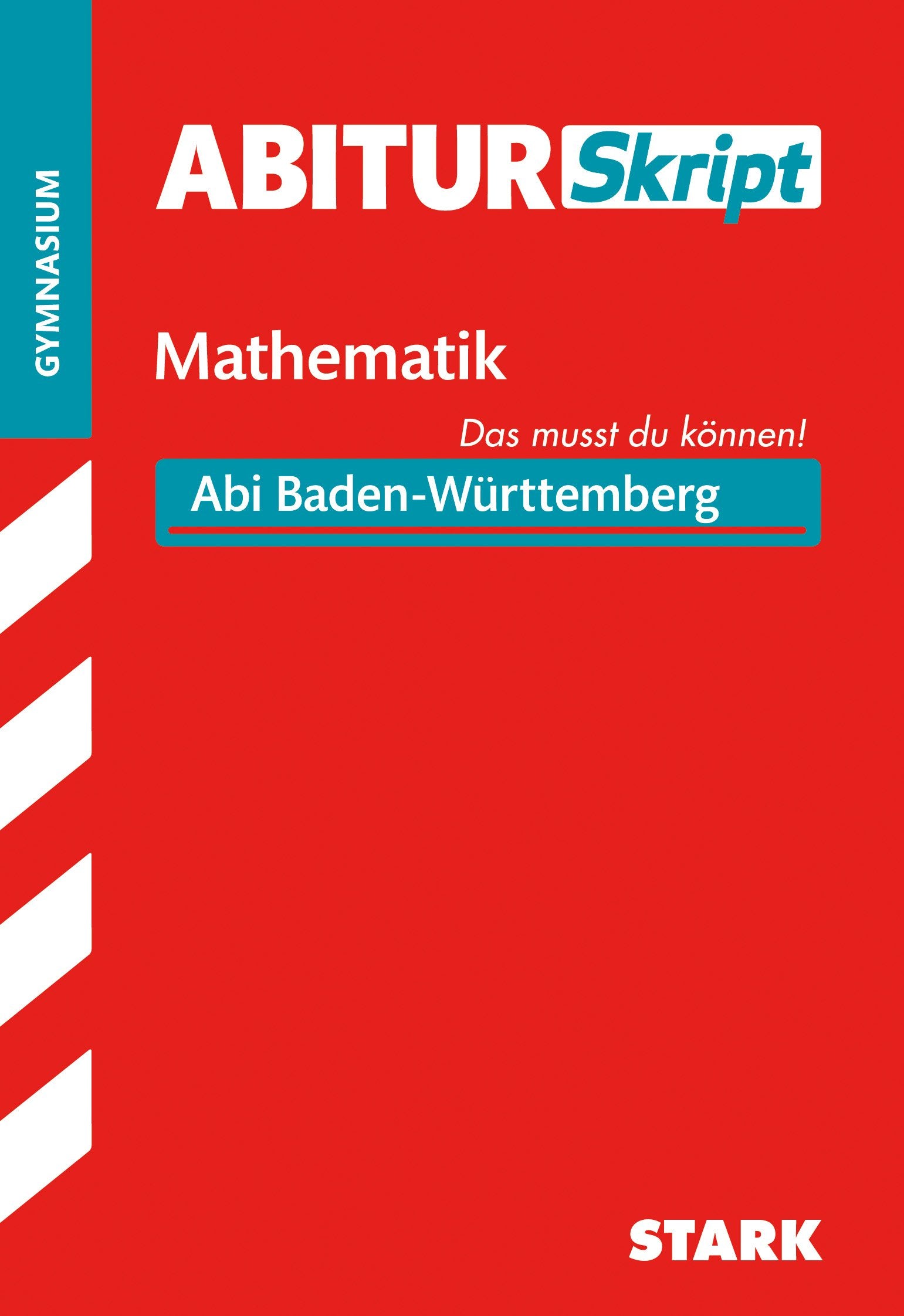 STARK AbiturSkript - Mathematik - BaWü: Abi Baden-Württemberg - Das musst du können! (STARK-Verlag - Skripte) Study Guides