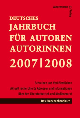 Deutsches Jahrbuch für Autoren 2007/ 2008 - Schreiben & Veröffentlichen: Aktuelle Informationen, Adressen aus dem Literatur- u. Medienmarkt: Theater, Film/TV, Hörmedien, Buch - mit Preisen, Stipendien Law