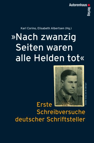 Nach zwanzig Seiten waren alle Helden tot. Erste Schreibversuche deutscher Schriftsteller Art & Literature